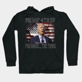 Funny Biden Confused Merry Happy 4th of You Know...The Thing Hoodie